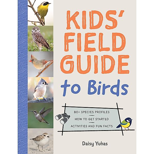 Kids' Field Guide to Birds, Daisy Yuhas