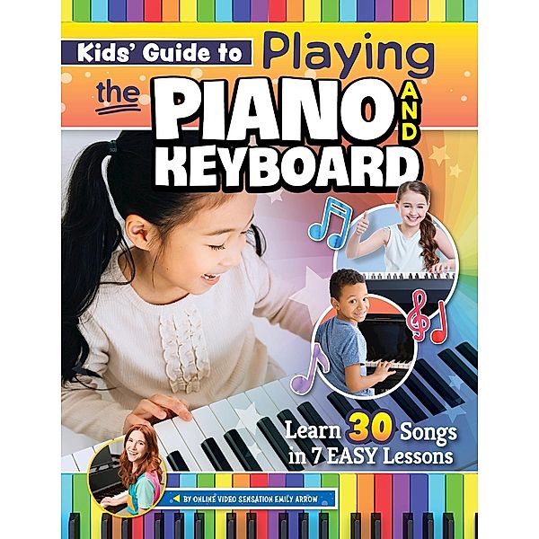 Kids' Guide to Playing the Piano and Keyboard, Emily Arrow