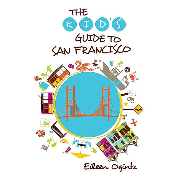 Kid's Guide to San Francisco / Kid's Guides Series, Eileen Ogintz