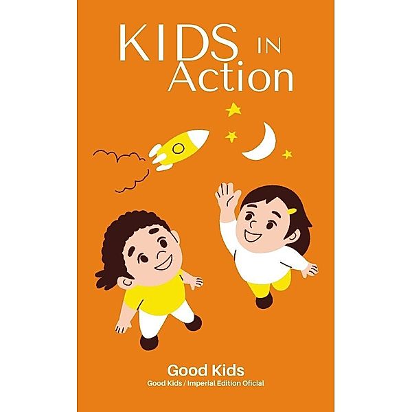 Kids in Action (Good Kids, #1) / Good Kids, Good Kids