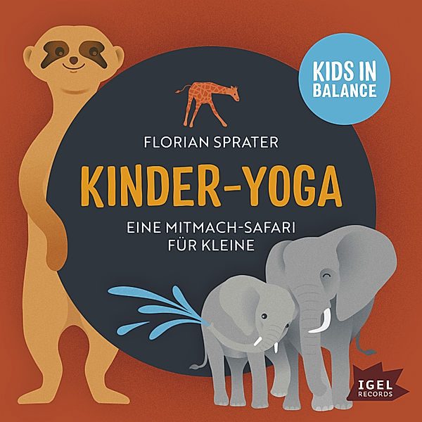 Kids in Balance - Kids in Balance. Kinder-Yoga. Eine Mitmach-Safari für Kleine, Florian Sprater