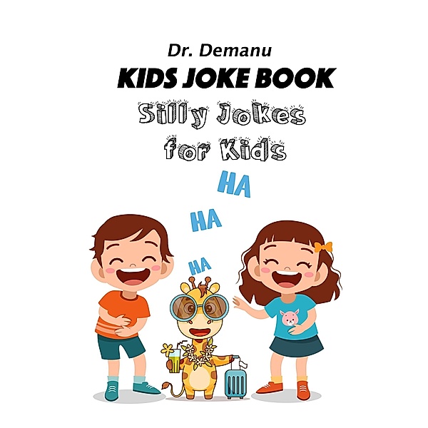 Kids Joke Book -Silly Jokes For Kids (Kids Joke Book Ages 9-12, #3) / Kids Joke Book Ages 9-12, Demanu