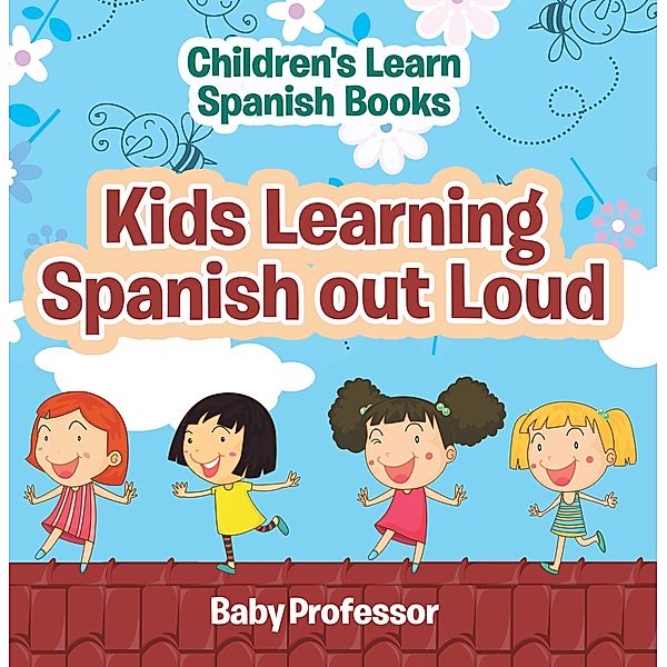 Kids Learning Spanish out Loud | Children's Learn Spanish Books / Baby Professor, Baby