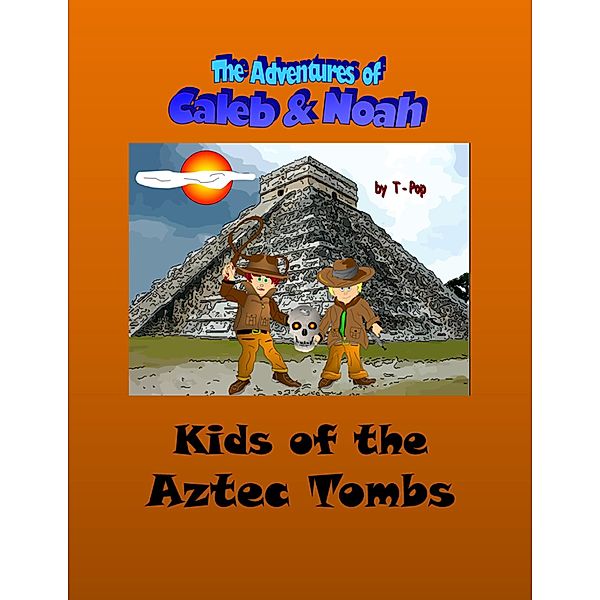 Kids of the Aztec Tombs, T-pop