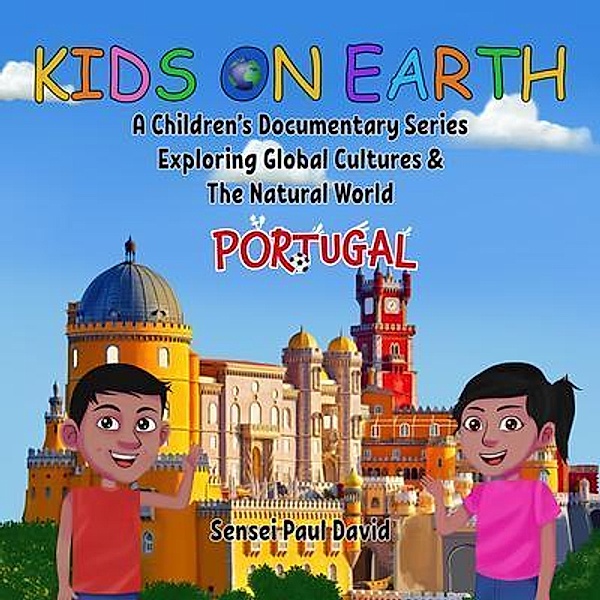 Kids on Earth A Children's Documentary Series Exploring Global Cultures & The Natural World  -  PORTUGAL / Kids On Earth A Children's Documentary Series Exploring Global Cultures and The Natural World, Sensei Paul David