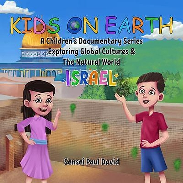 Kids on Earth A Children's Documentary Series Exploring Global Cultures & The Natural World - Israel / Kids on Earth A Children's Documentary Series Exploring Global Cultures & The Natural World, Sensei Paul David