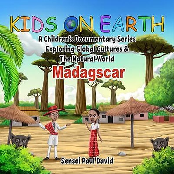 Kids On Earth - A Children's Documentary Series Exploring Human Culture & The  Natural World - Madagascar / Kids On Earth - A Children's Documentary Series Exploring Human Culture & The  Natural World, Sensei Paul David