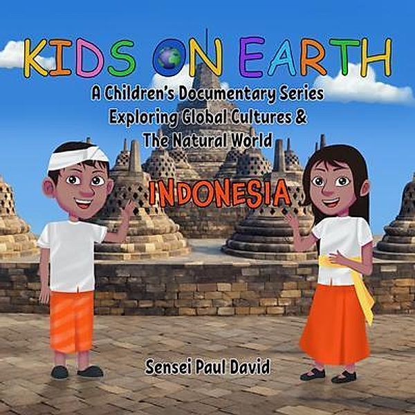 Kids on Earth A Children's Documentary Series Exploring Global Cultures & The Natural World  -  INDONESIA / Kids On Earth A Children's Documentary Series Exploring Global Cultures and The Natural World, Sensei Paul David