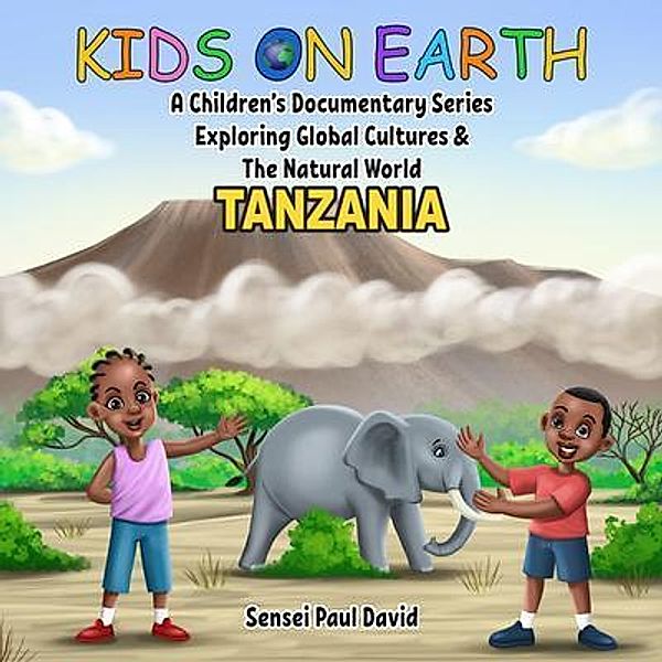 Kids On Earth A Children's Documentary Series Exploring Global Culture & The Natural World  -    Tanzania / Kids On Earth A Children's Documentary Series Exploring Global Cultures and The Natural World, Sensei Paul David