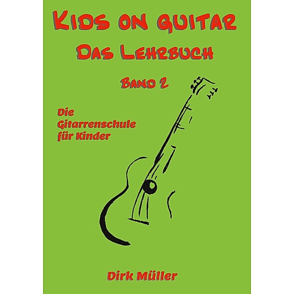Kids on guitar Das Lehrbuch / Kids on guitar - Das Lehrbuch Bd.2, Dirk Müller