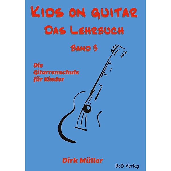 Kids on guitar Das Lehrbuch / Kids on guitar - Das Lehrbuch Bd.3, Dirk Müller