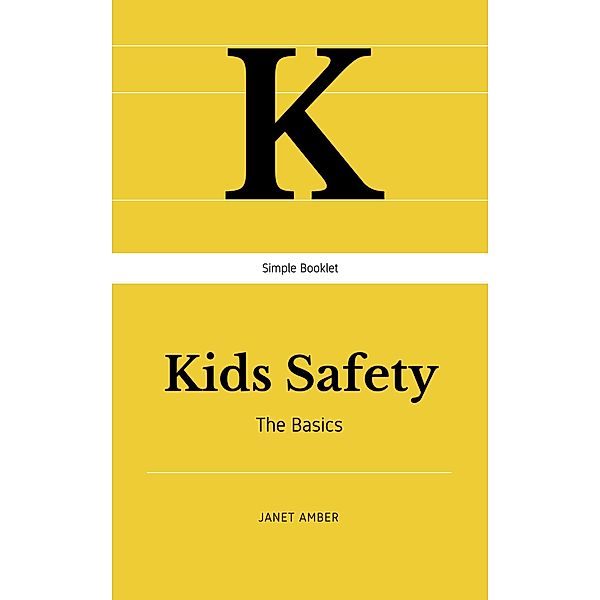 Kids Safety: The Basics, Janet Amber