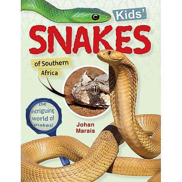 Kids' snakes of Southern Africa / Struik Nature, Johan Marais