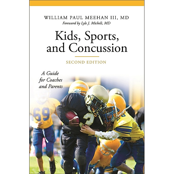 Kids, Sports, and Concussion, William Paul Meehan Iii