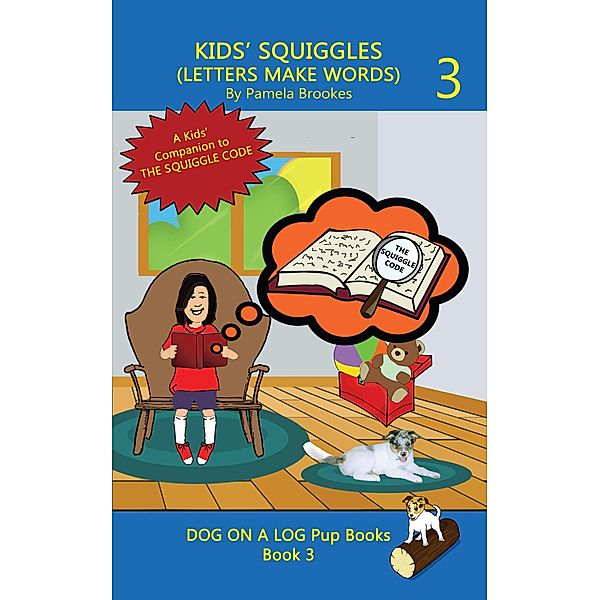 Kids' Squiggles (Letters Make Words) / DOG ON A LOG Pup Books, Pamela Brookes