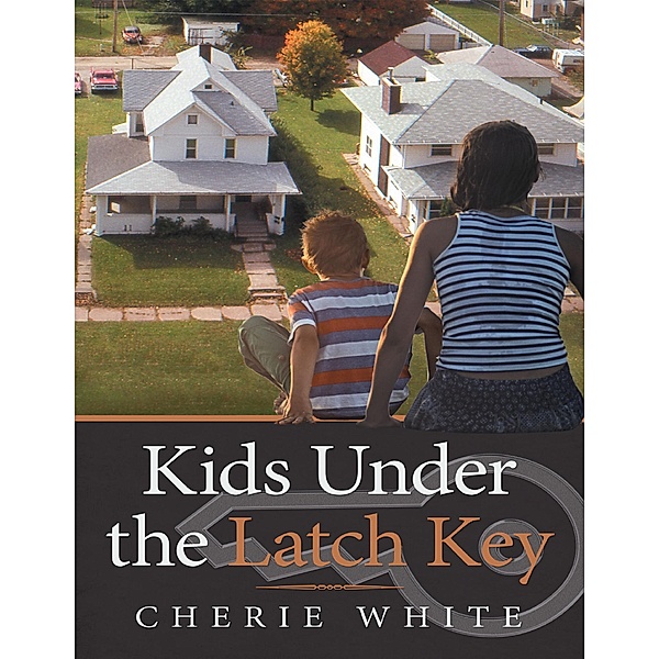 Kids Under the Latch Key, Cherie White