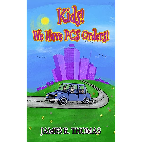 Kids! We Have PCS Orders! (Deployment Series, #5) / Deployment Series, James Thomas