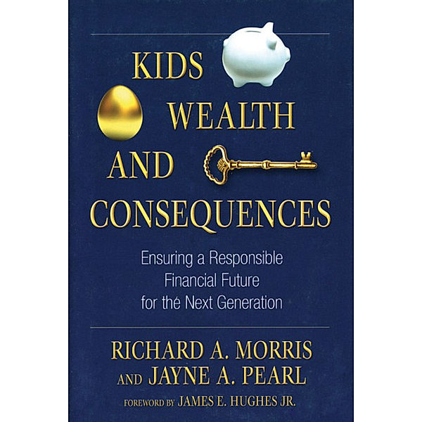 Kids, Wealth, and Consequences, Richard A. Morris, Jayne A. Pearl