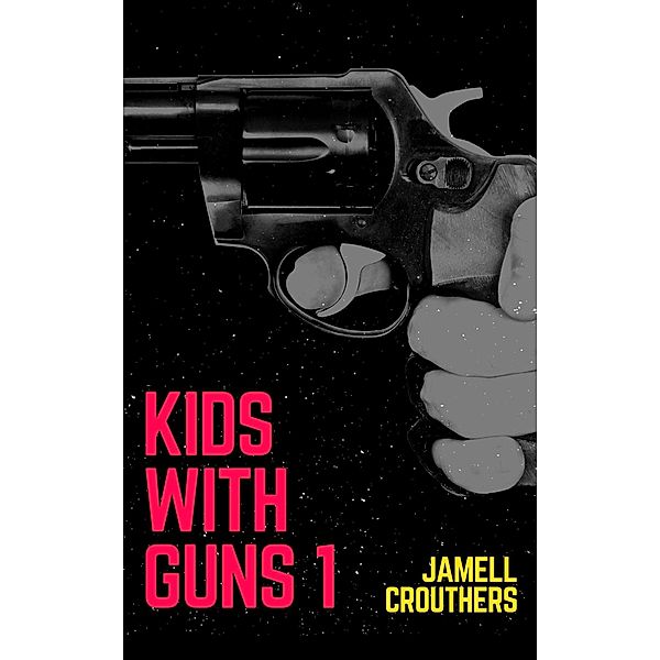 Kids With Guns 1 / Kids With Guns, Jamell Crouthers