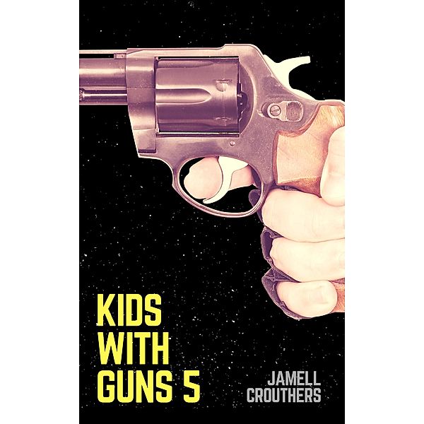 Kids With Guns 5 / Kids With Guns, Jamell Crouthers