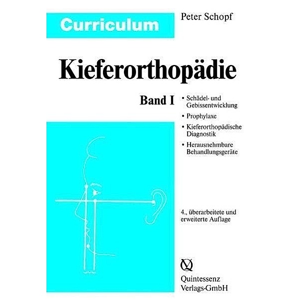 Kieferorthopädie: Bd.1 Curriculum Kieferorthopädie, Peter Schopf