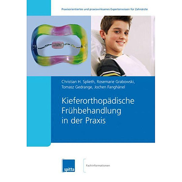 Kieferorthopädische Frühbehandlung in der Praxis, Christian H Splieth, Rosemarie Grabowski, Tomasz Gedrange