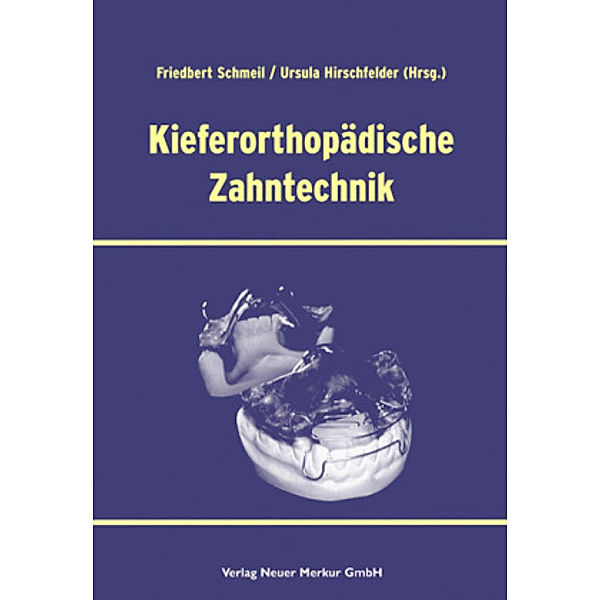 Kieferorthpädische Zahntechnik, Ursula Hirschfelder, Friedbert Schmeil