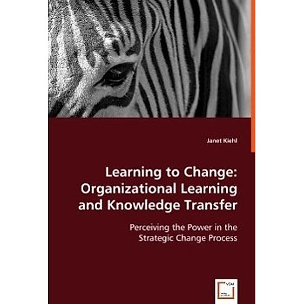 Kiehl, J: Learning to Change: Organizational Learning and Kn, Janet Kiehl