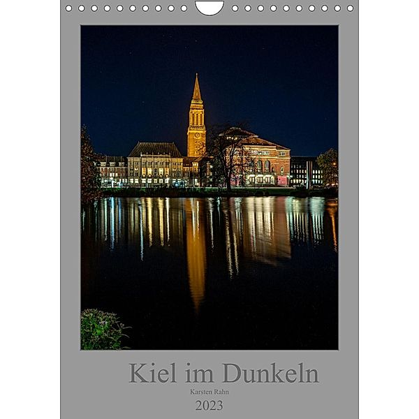 Kiel im Dunkeln. (Wandkalender 2023 DIN A4 hoch), Karsten Rahn