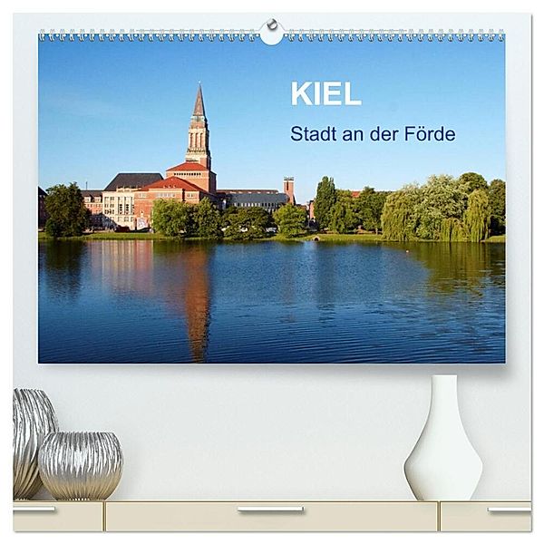 Kiel - Stadt an der Förde (hochwertiger Premium Wandkalender 2024 DIN A2 quer), Kunstdruck in Hochglanz, Calvendo