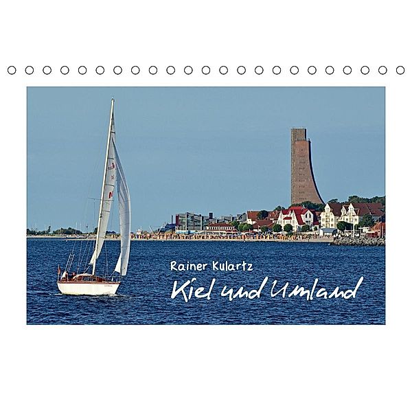 Kiel und Umland (Tischkalender 2021 DIN A5 quer), Rainer Kulartz