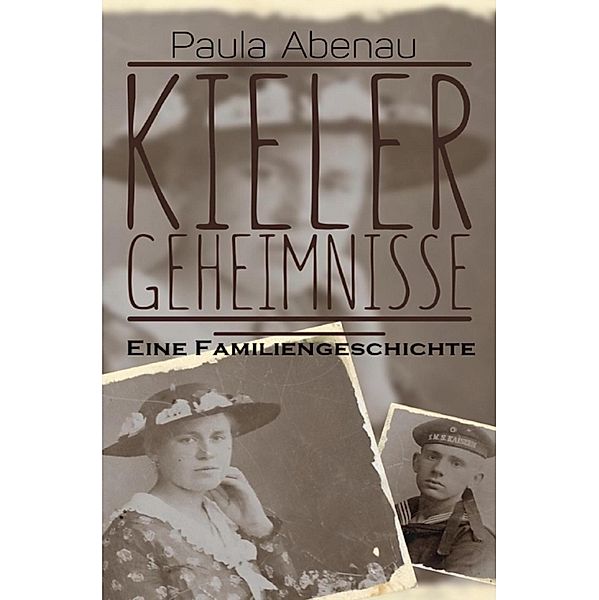 Kieler Geheimnisse - Eine Familiengeschichte, Paula Abenau