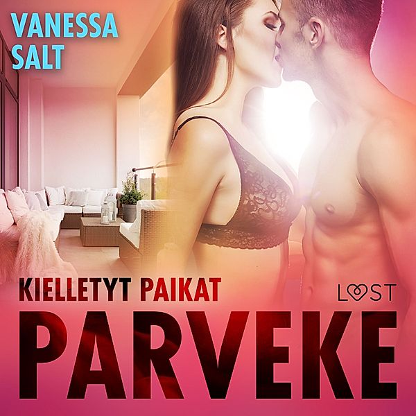 Kielletyt paikat - Kielletyt paikat: Parveke - eroottinen novelli, Vanessa Salt
