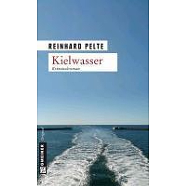 Kielwasser / Kriminalrat Jung Bd.2, Reinhard Pelte