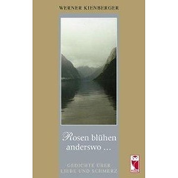 Kienberger, W: Rosen blühen anderswo ..., Werner Kienberger