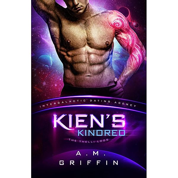 Kien's Kindred: The Thelli Logs (Intergalactic Dating Agency) / Intergalactic Dating Agency: The Thelli Logs, A. M. Griffin