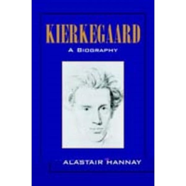Kierkegaard: A Biography, Alastair Hannay