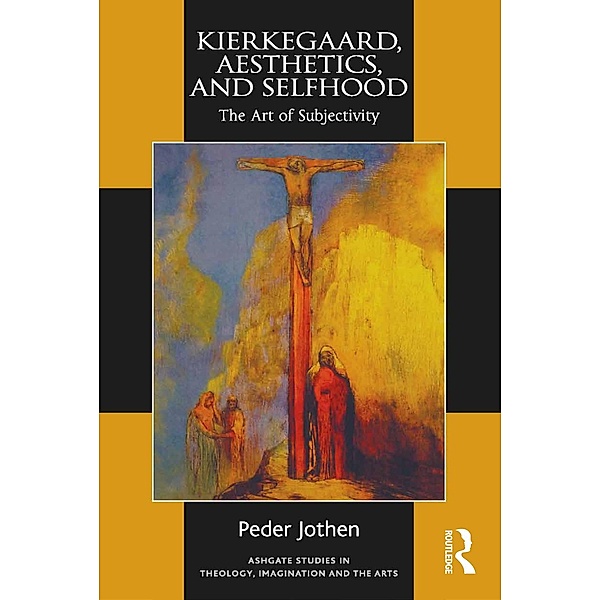 Kierkegaard, Aesthetics, and Selfhood, Peder Jothen
