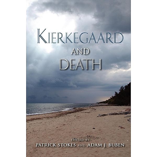 Kierkegaard and Death, Patrick Stokes, Adam J. Buben