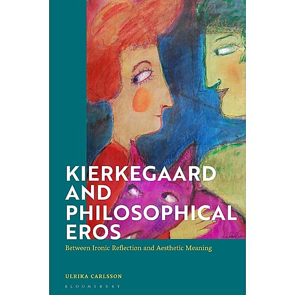 Kierkegaard and Philosophical Eros, Ulrika Carlsson