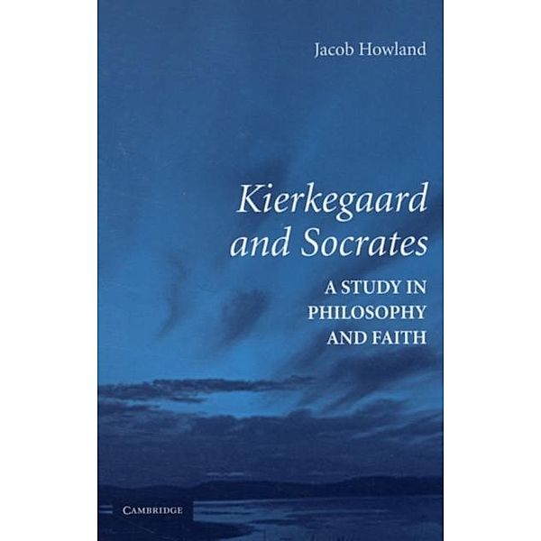 Kierkegaard and Socrates, Jacob Howland