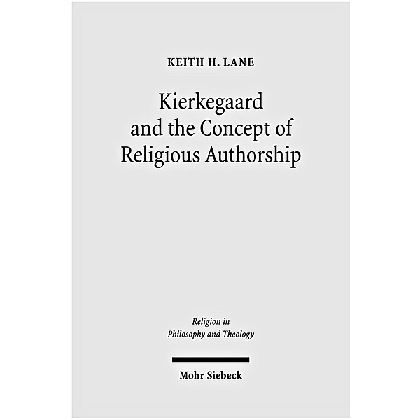 Kierkegaard and the Concept of Religious Authorship, Keith H. Lane