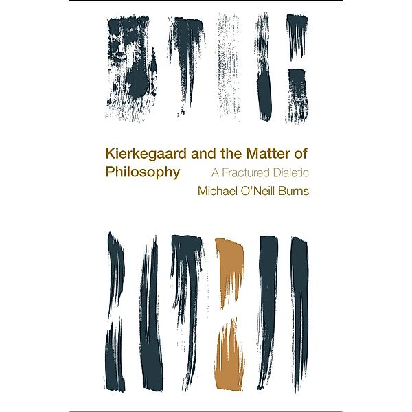 Kierkegaard and the Matter of Philosophy / Reframing the Boundaries: Thinking the Political, Michael O'Neill Burns