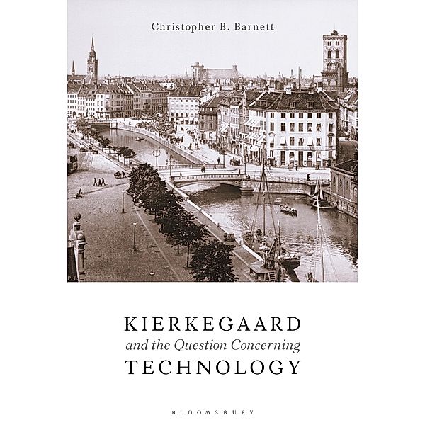 Kierkegaard and the Question Concerning Technology, Christopher B. Barnett