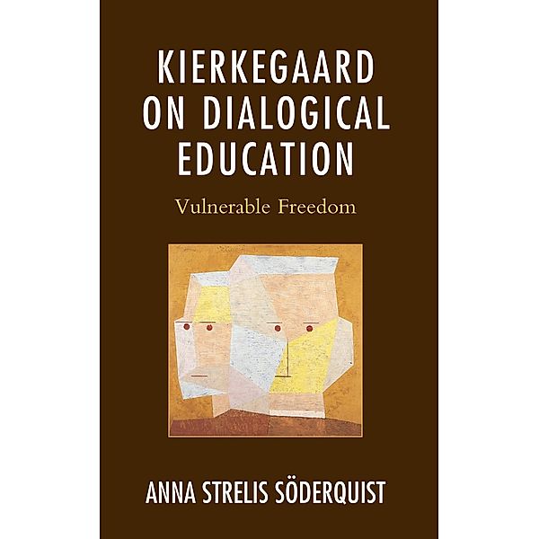 Kierkegaard on Dialogical Education, Anna Strelis Soderquist