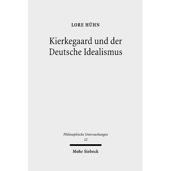 Kierkegaard und der Deutsche Idealismus, Lore Hühn