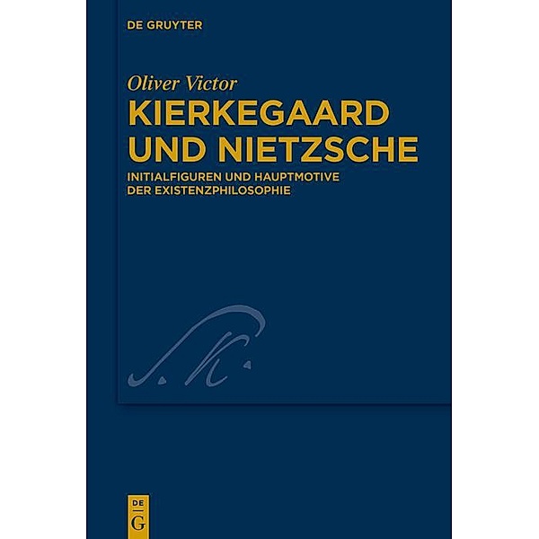 Kierkegaard und Nietzsche / Kierkegaard Studies. Monograph Series Bd.42, Oliver Victor