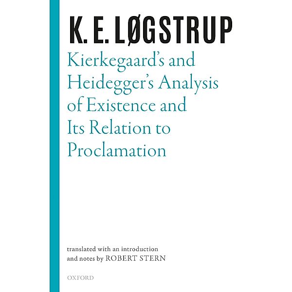 Kierkegaard's and Heidegger's Analysis of Existence and its Relation to Proclamation, K. E. Løgstrup