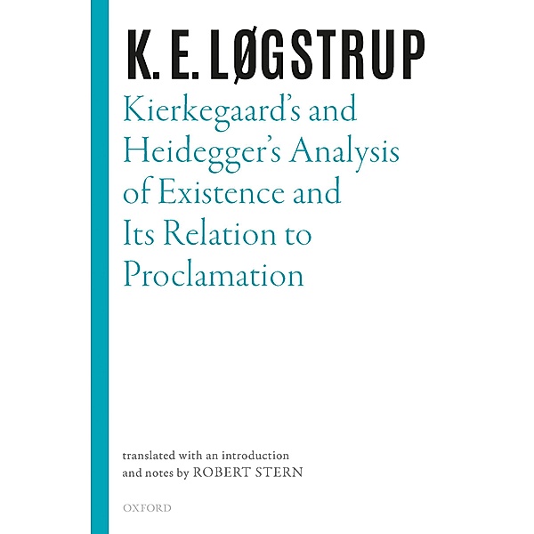 Kierkegaard's and Heidegger's Analysis of Existence and its Relation to Proclamation, K. E. Løgstrup