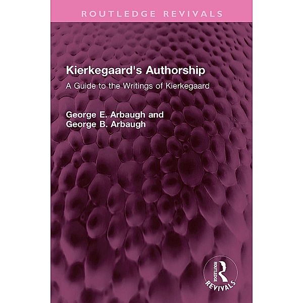 Kierkegaard's Authorship, George E. Arbaugh, George B. Arbaugh